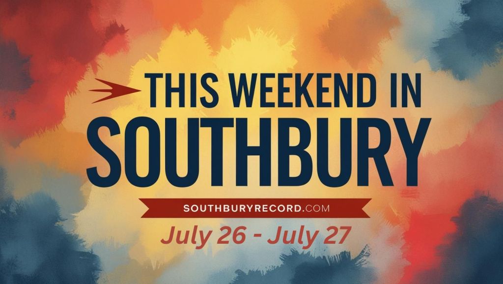 Southbury This Weekend&nbsp;7/26-7/27